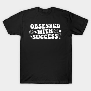 Obsessed with success - white text T-Shirt